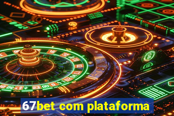 67bet com plataforma